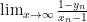 \lim_{{x \to \infty}} \frac{{ 1 - y_n}}{{x_n - 1}}